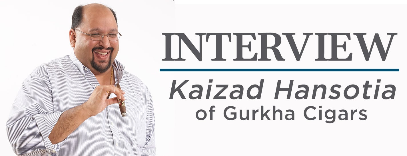 Interview With Kaizad Hansotia Of Gurkha Cigars