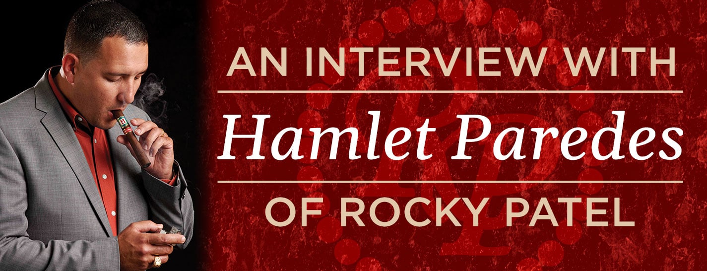An Interview with Hamlet Paredes of Rocky Patel