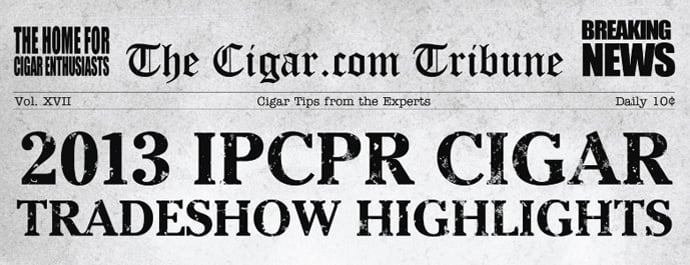 2013 IPCPR Cigar Tradeshow Highlights