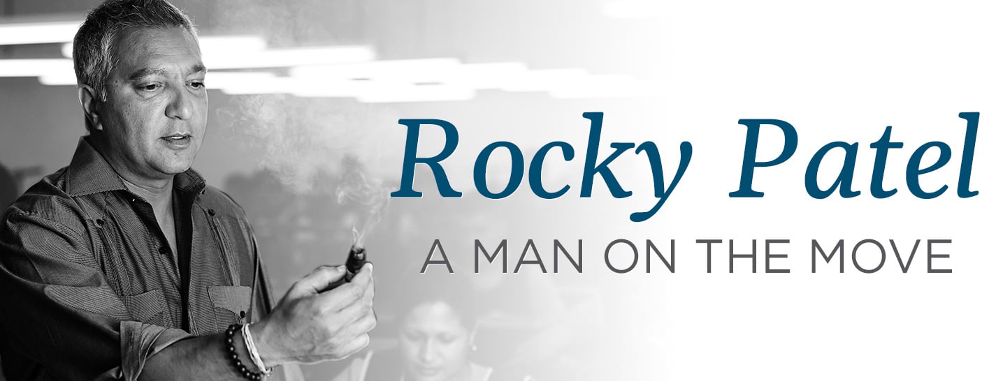 Rocky Patel: A Man On The Move