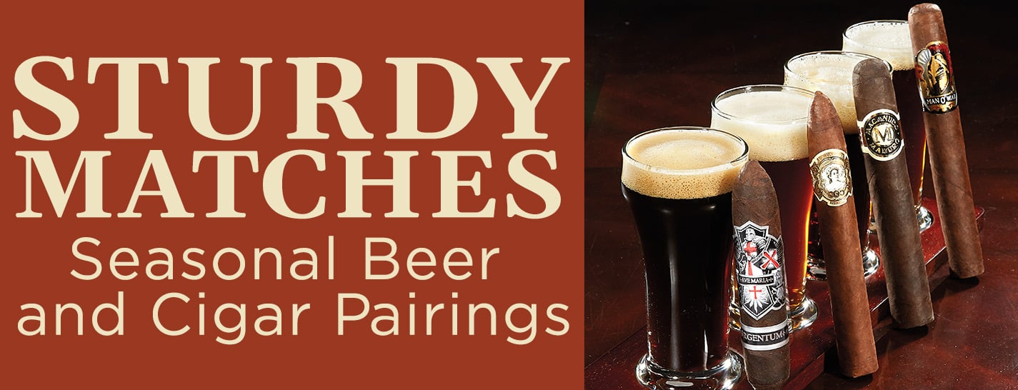 Sturdy Matches - Seasonal Beer and Cigar Pairings