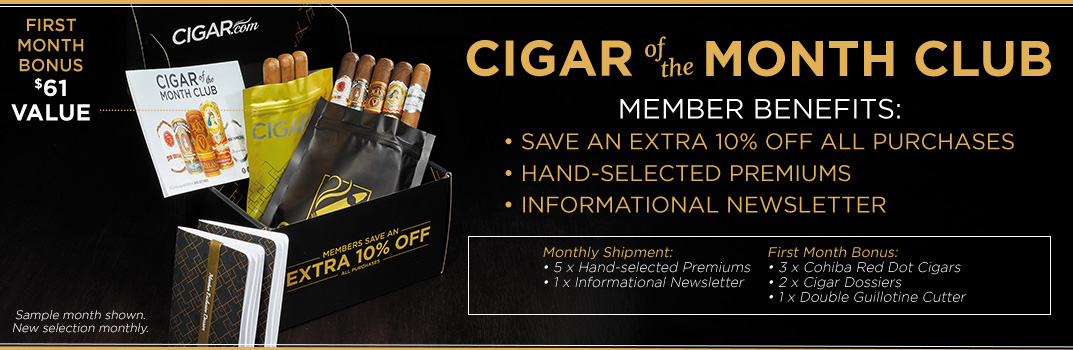 Members save an Extra 10% off all purchases! | Cigar of the Month Club | Join Today!
