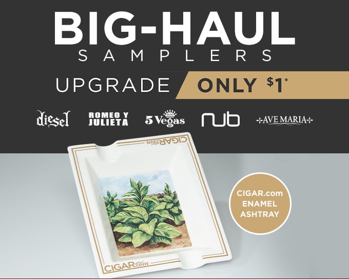 Big-Haul Samplers | Stock up on a variety with these samplers get an ashtray for just a dollar more | Shop Here!