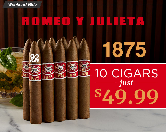 Romeo y Julieta 1875 a fantastic 92-rated blend | Get 10 Cigars now only $49.99 | Shop Now!