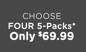 Choose Four 5-Packs* Only $69.99