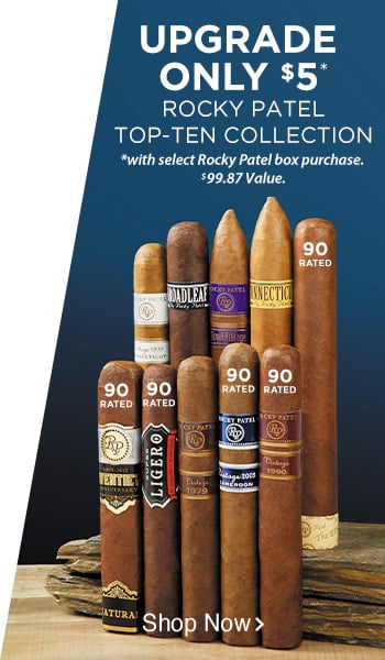 $5 Upgrade: Rocky Patel Top-Ten Collection | Shop Now!
