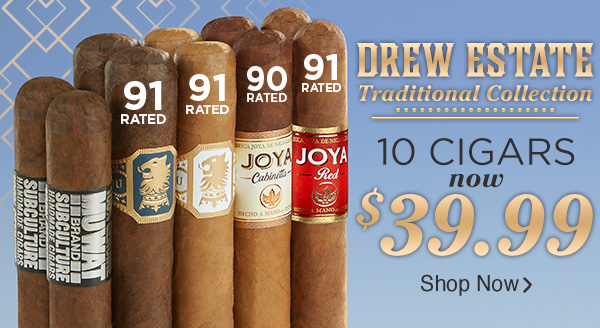 Drew Estate Traditional Collection | 10 Cigars now $39.99!